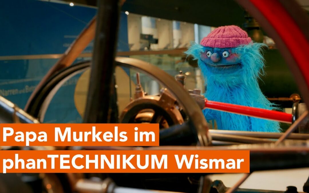 Papa Murkel besucht das phanTECHNIKUM in Wismar