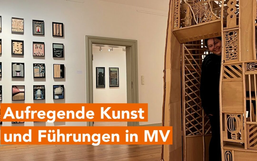 Inspirierende Kunst, spannende Ausstellungen und aufregende Führungen in MV