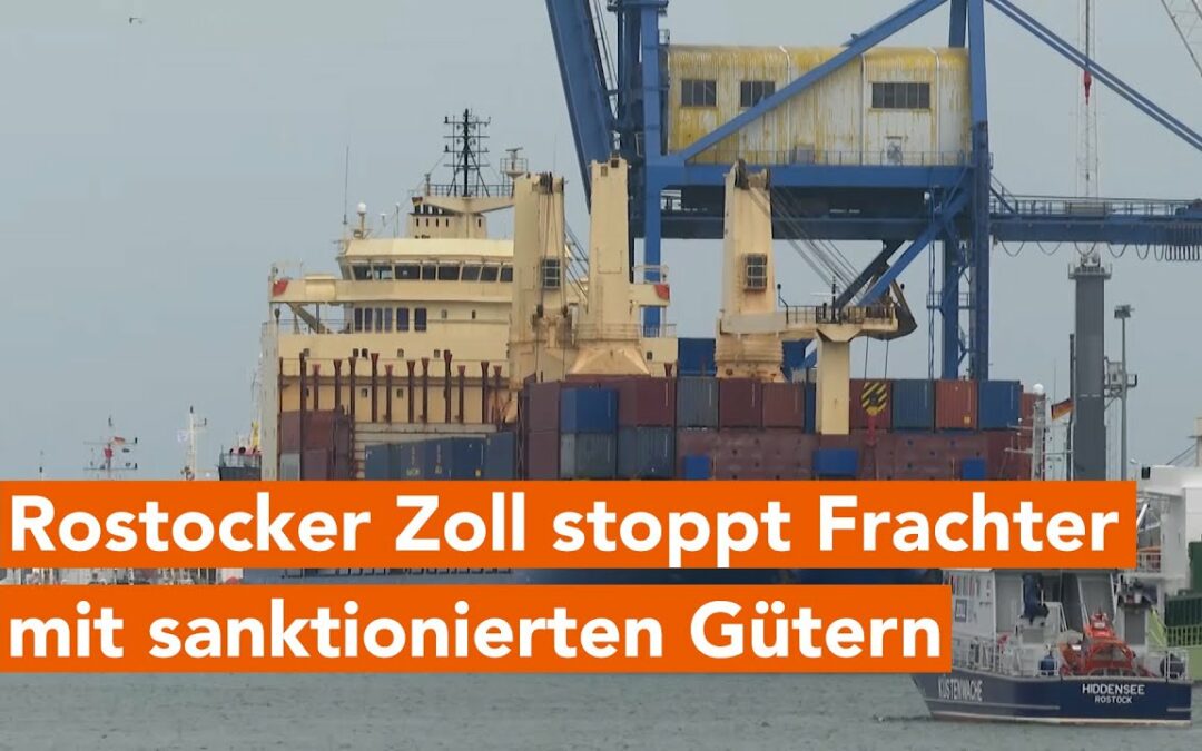 Rostocker Zoll stoppt Frachter mit sanktionierten Gütern